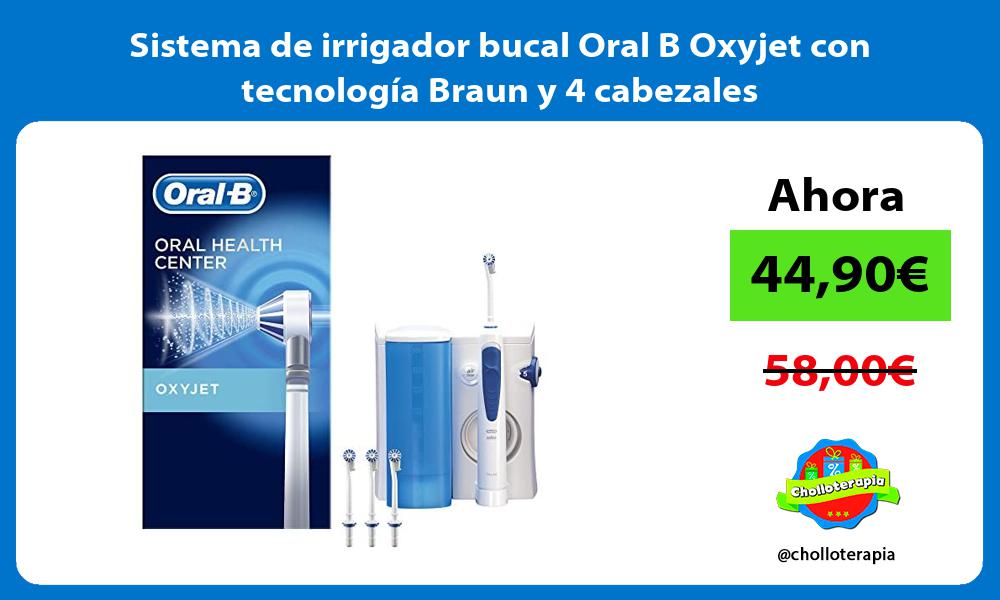 Sistema de irrigador bucal Oral B Oxyjet con tecnología Braun y 4 cabezales