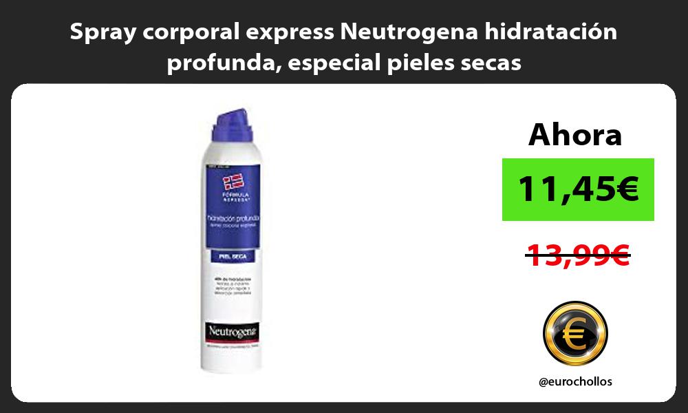 Spray corporal express Neutrogena hidratación profunda especial pieles secas