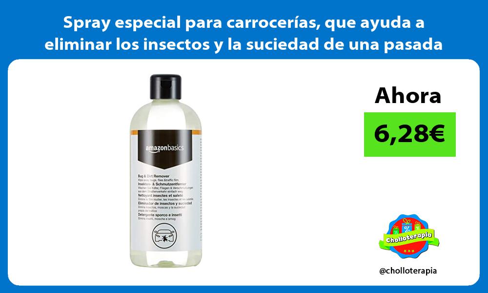 Spray especial para carrocerías que ayuda a eliminar los insectos y la suciedad de una pasada