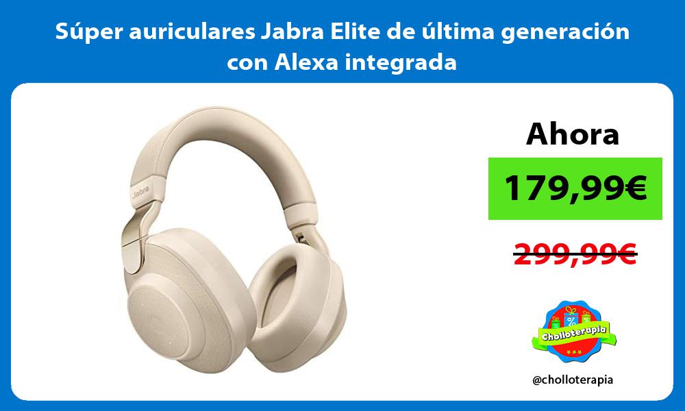 Súper auriculares Jabra Elite de última generación con Alexa integrada