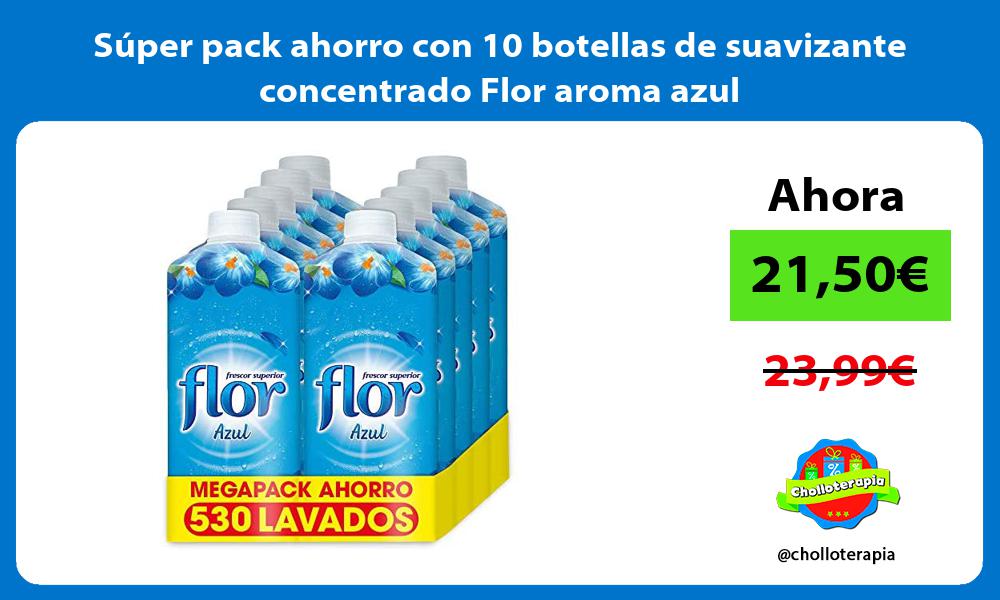 Súper pack ahorro con 10 botellas de suavizante concentrado Flor aroma azul