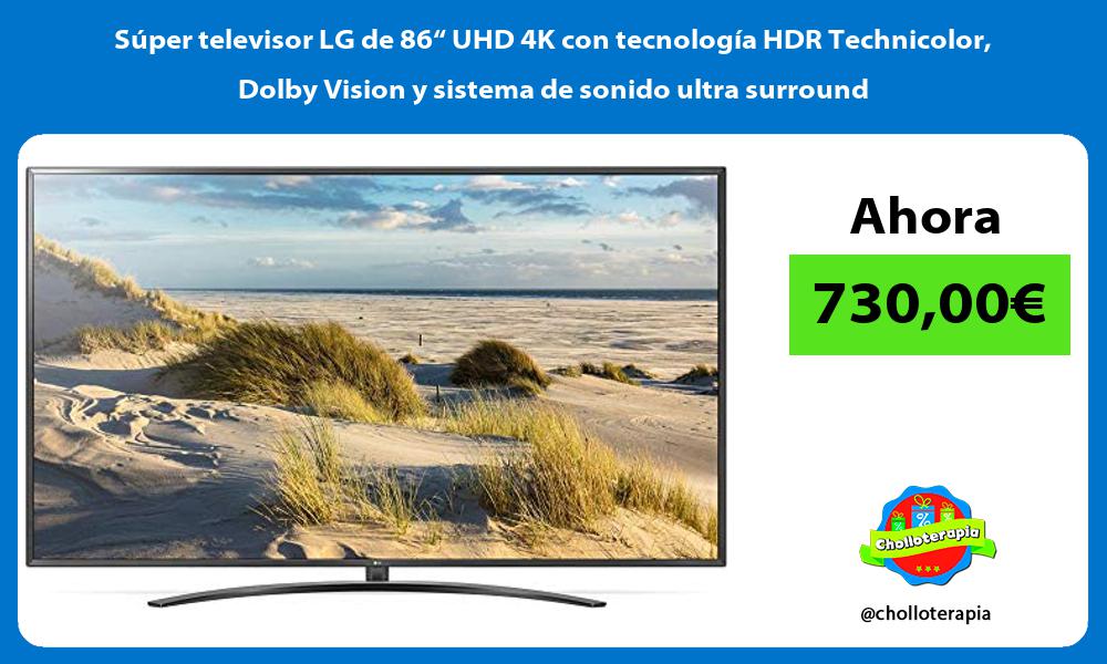 Súper televisor LG de 86“ UHD 4K con tecnología HDR Technicolor Dolby Vision y sistema de sonido ultra surround