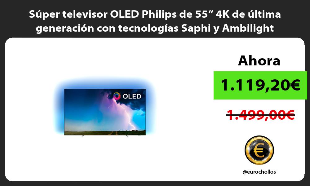 Súper televisor OLED Philips de 55“ 4K de última generación con tecnologías Saphi y Ambilight