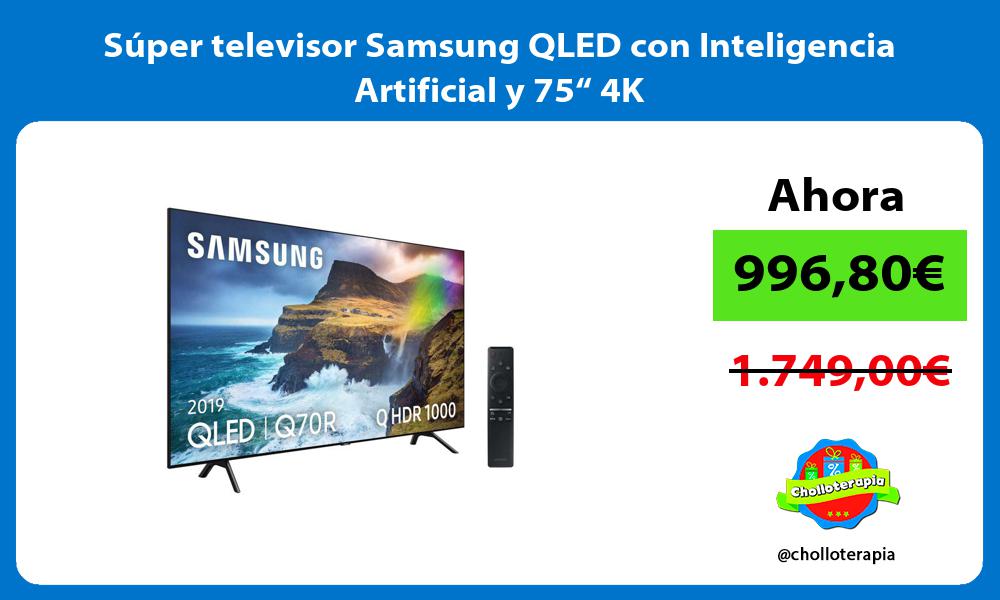 Súper televisor Samsung QLED con Inteligencia Artificial y 75“ 4K