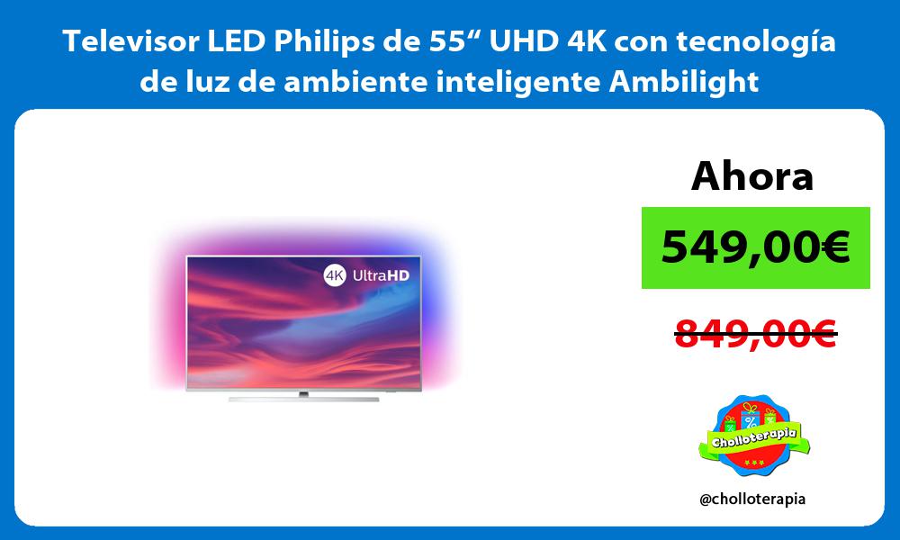 Televisor LED Philips de 55“ UHD 4K con tecnología de luz de ambiente inteligente Ambilight