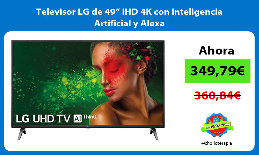 Televisor LG de 49“ IHD 4K con Inteligencia Artificial y Alexa
