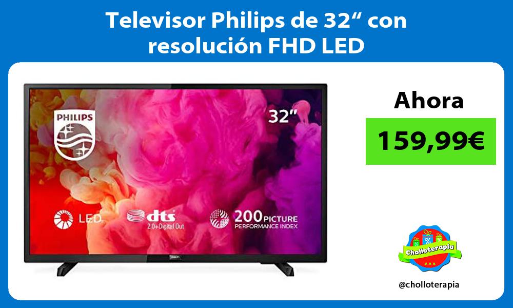 Televisor Philips de 32“ con resolución FHD LED