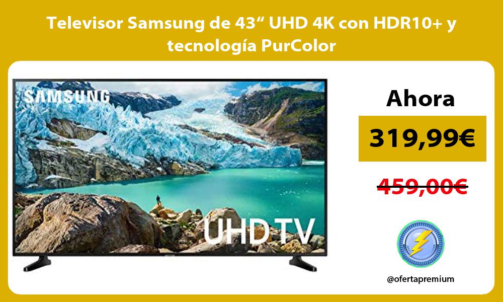 Televisor Samsung de 43“ UHD 4K con HDR10 y tecnología PurColor