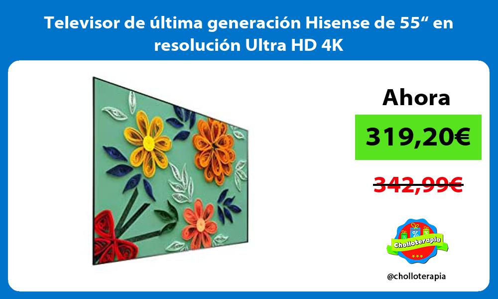Televisor de última generación Hisense de 55“ en resolución Ultra HD 4K