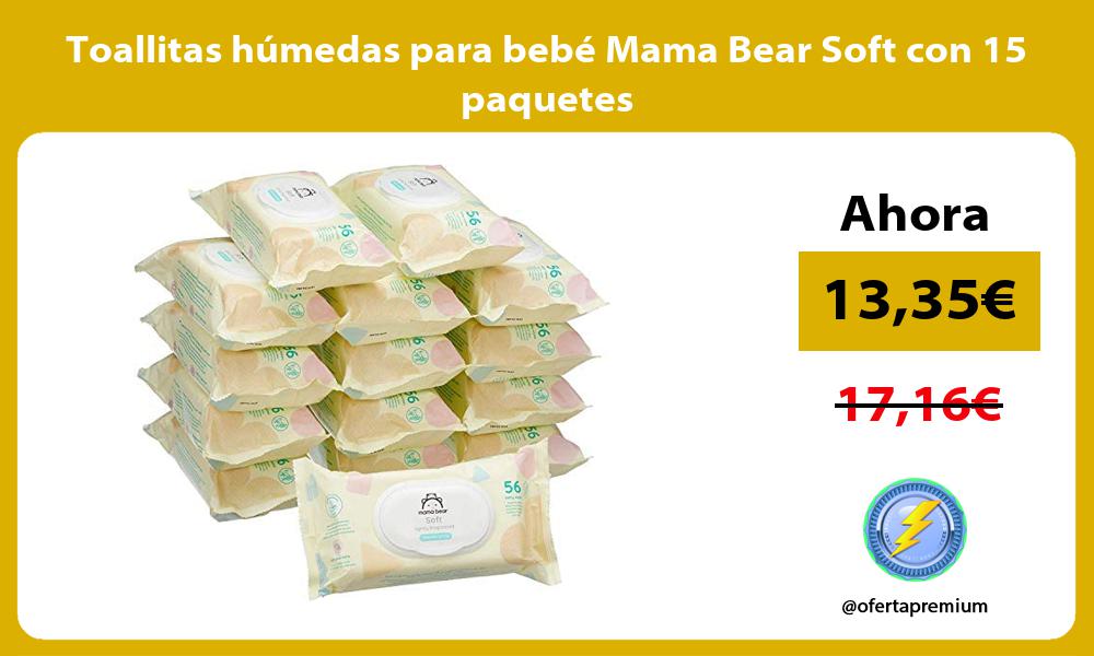Toallitas húmedas para bebé Mama Bear Soft con 15 paquetes