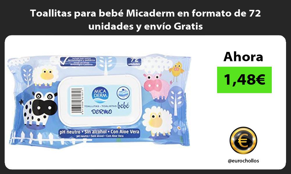 Toallitas para bebé Micaderm en formato de 72 unidades y envío Gratis
