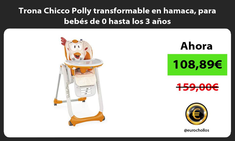 Trona Chicco Polly transformable en hamaca para bebés de 0 hasta los 3 años