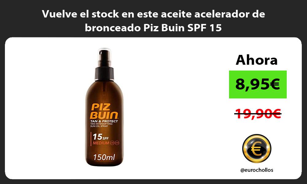 Vuelve el stock en este aceite acelerador de bronceado Piz Buin SPF 15