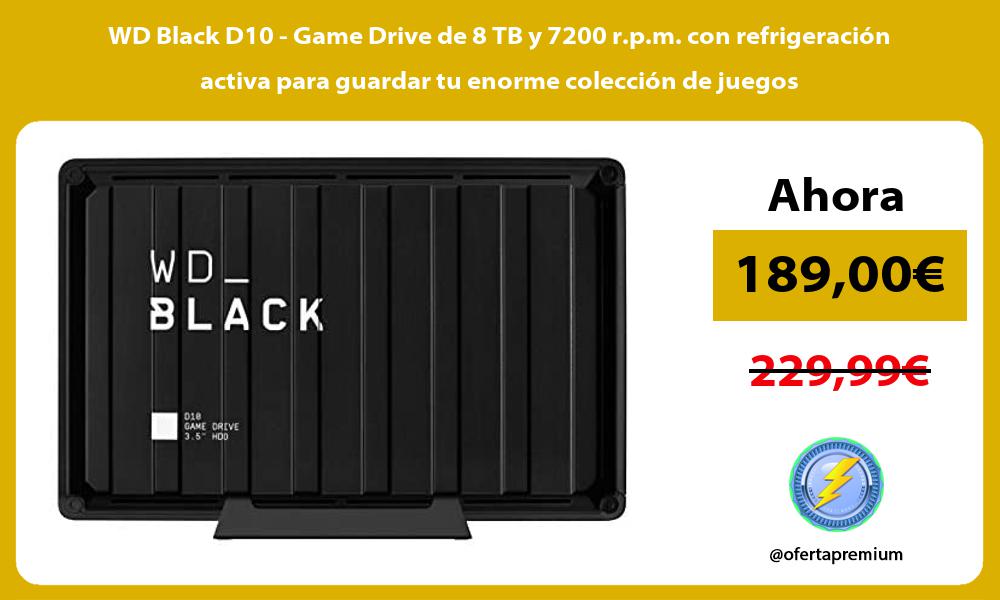 WD Black D10 Game Drive de 8 TB y 7200 r p m con refrigeración activa para guardar tu enorme colección de juegos