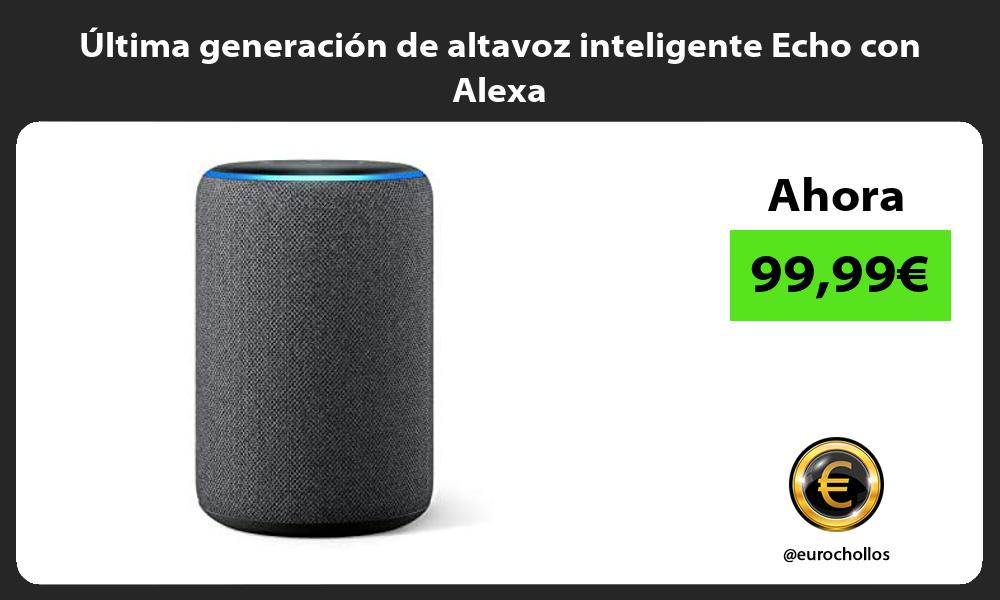 ltima generación de altavoz inteligente Echo con Alexa