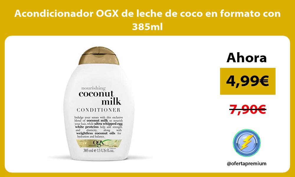 Acondicionador OGX de leche de coco en formato con 385ml