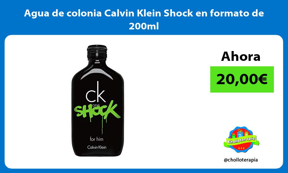 Agua de colonia Calvin Klein Shock en formato de 200ml