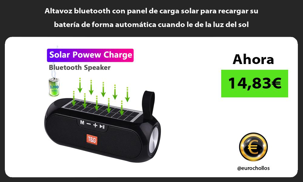 Altavoz bluetooth con panel de carga solar para recargar su batería de forma automática cuando le de la luz del sol