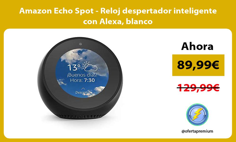 Amazon Echo Spot Reloj despertador inteligente con Alexa blanco