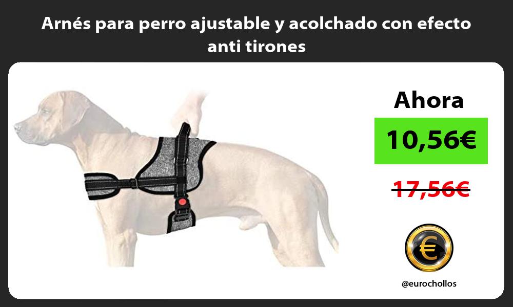 Arnés para perro ajustable y acolchado con efecto anti tirones