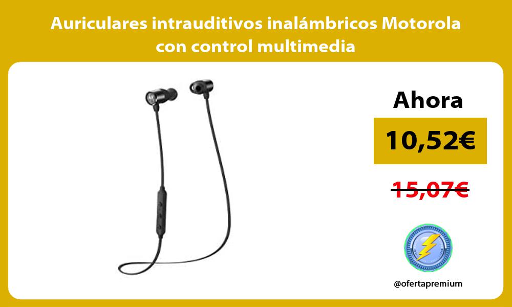 Auriculares intrauditivos inalámbricos Motorola con control multimedia