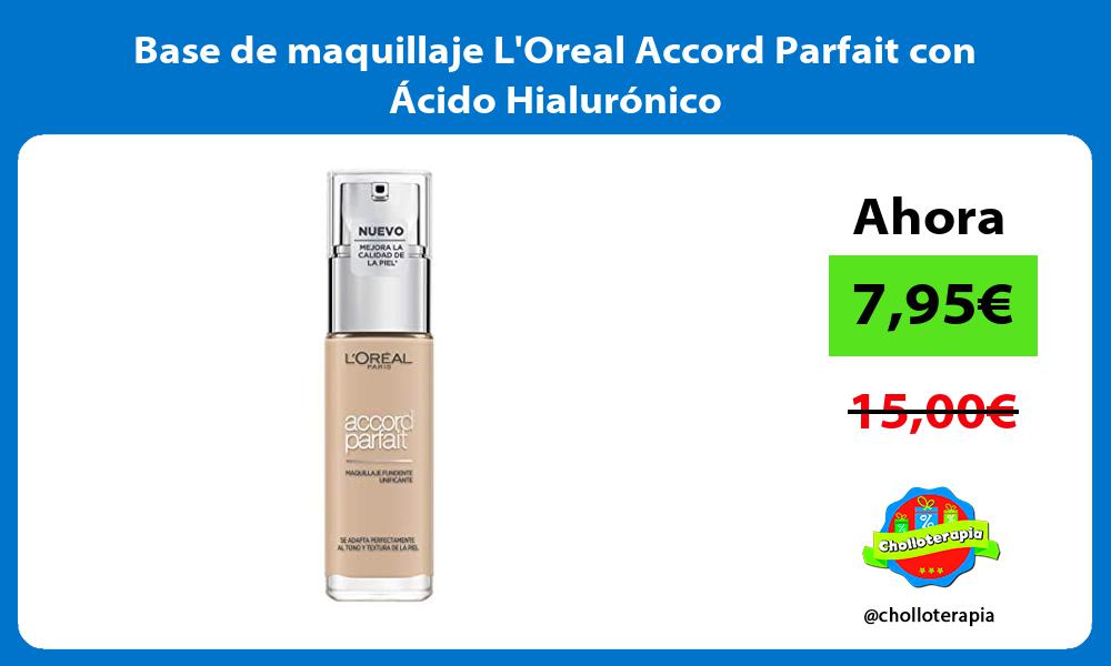 Base de maquillaje LOreal Accord Parfait con Ácido Hialurónico