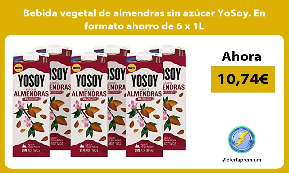 Bebida vegetal de almendras sin azúcar YoSoy En formato ahorro de 6 x 1L