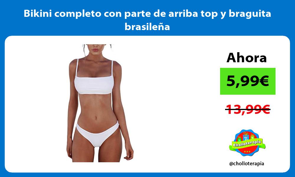 Bikini completo con parte de arriba top y braguita brasileña