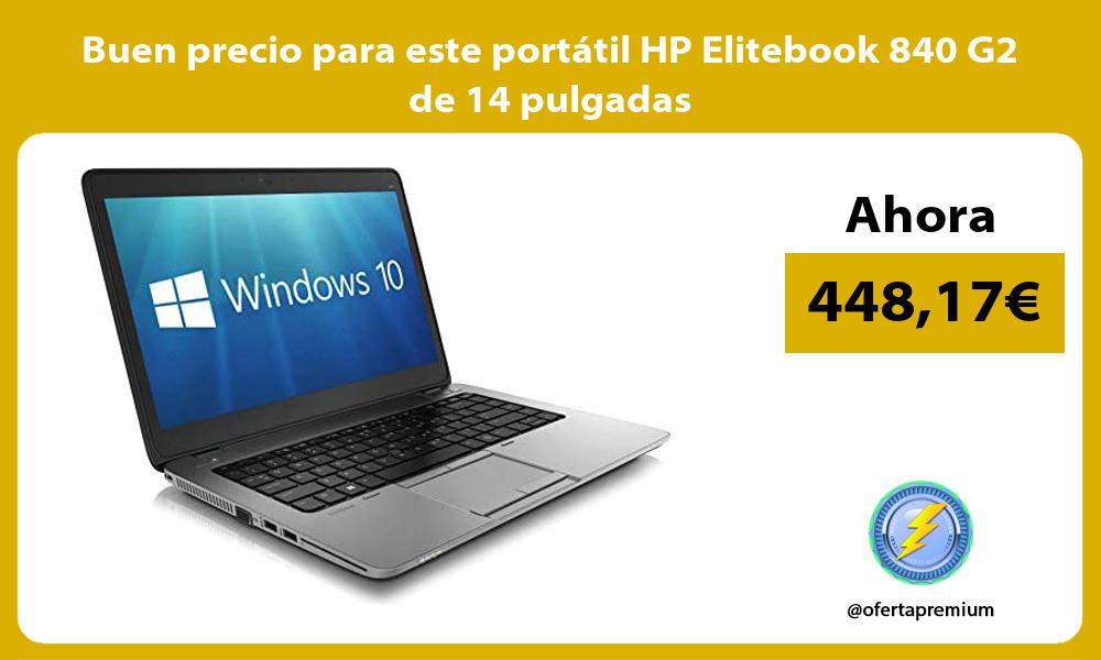 Buen precio para este portátil HP Elitebook 840 G2 de 14 pulgadas