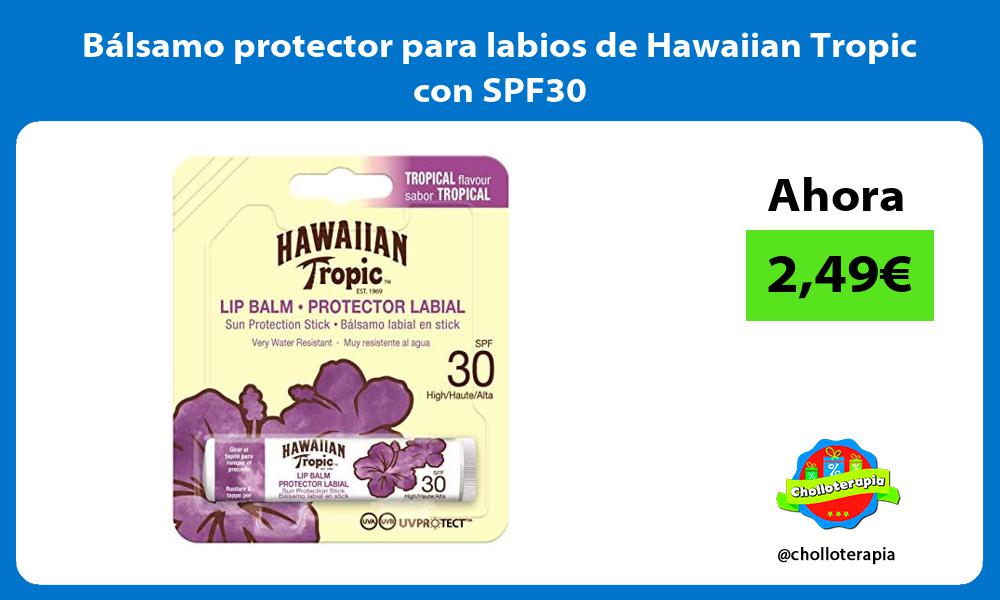 Bálsamo protector para labios de Hawaiian Tropic con SPF30