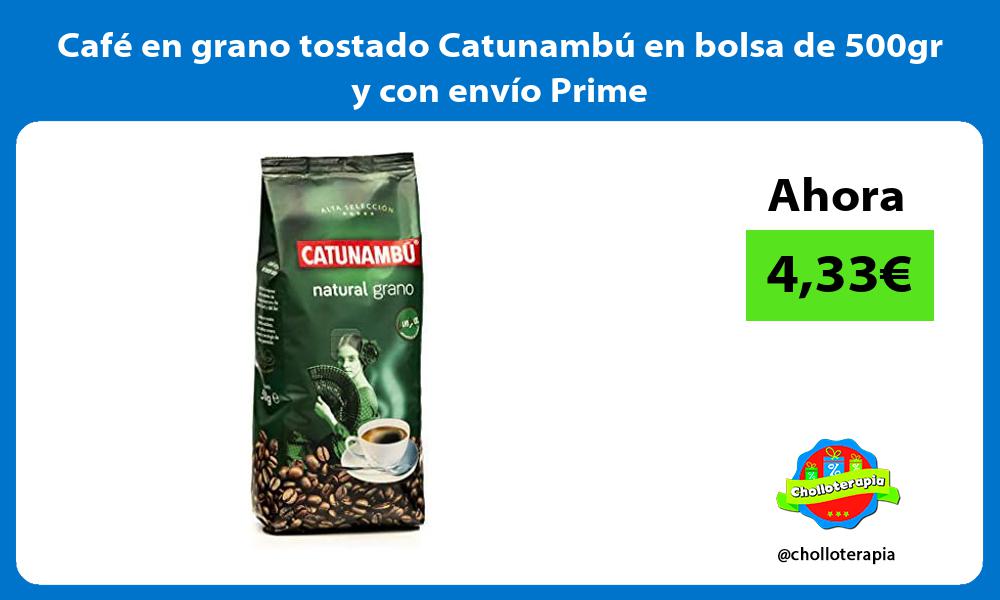 Café en grano tostado Catunambú en bolsa de 500gr y con envío Prime
