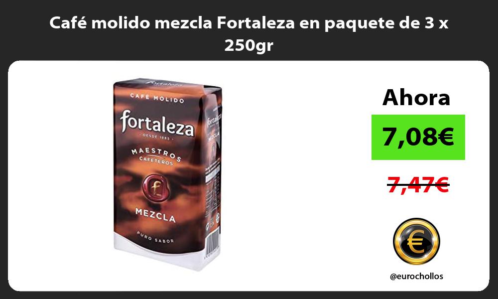 Café molido mezcla Fortaleza en paquete de 3 x 250gr