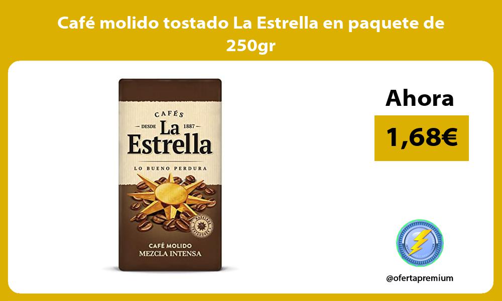 Café molido tostado La Estrella en paquete de 250gr