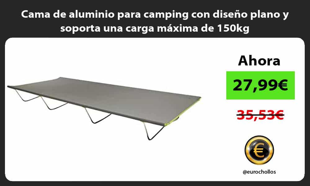 Cama de aluminio para camping con diseño plano y soporta una carga máxima de 150kg