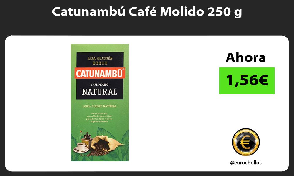 Catunambú Café Molido 250 g
