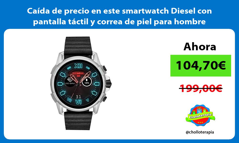 Caída de precio en este smartwatch Diesel con pantalla táctil y correa de piel para hombre