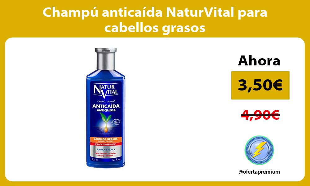 Champú anticaída NaturVital para cabellos grasos