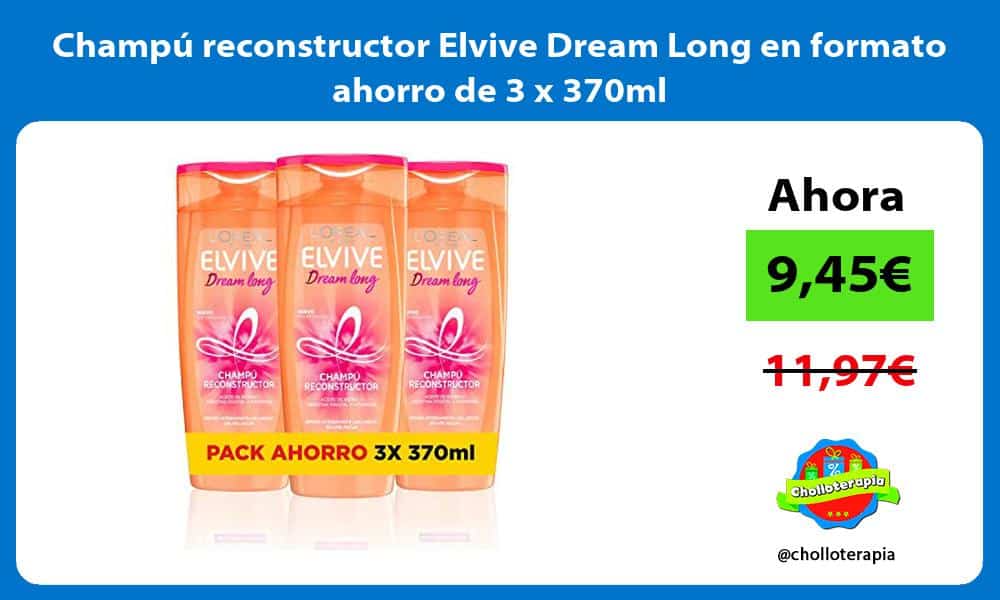 Champú reconstructor Elvive Dream Long en formato ahorro de 3 x 370ml