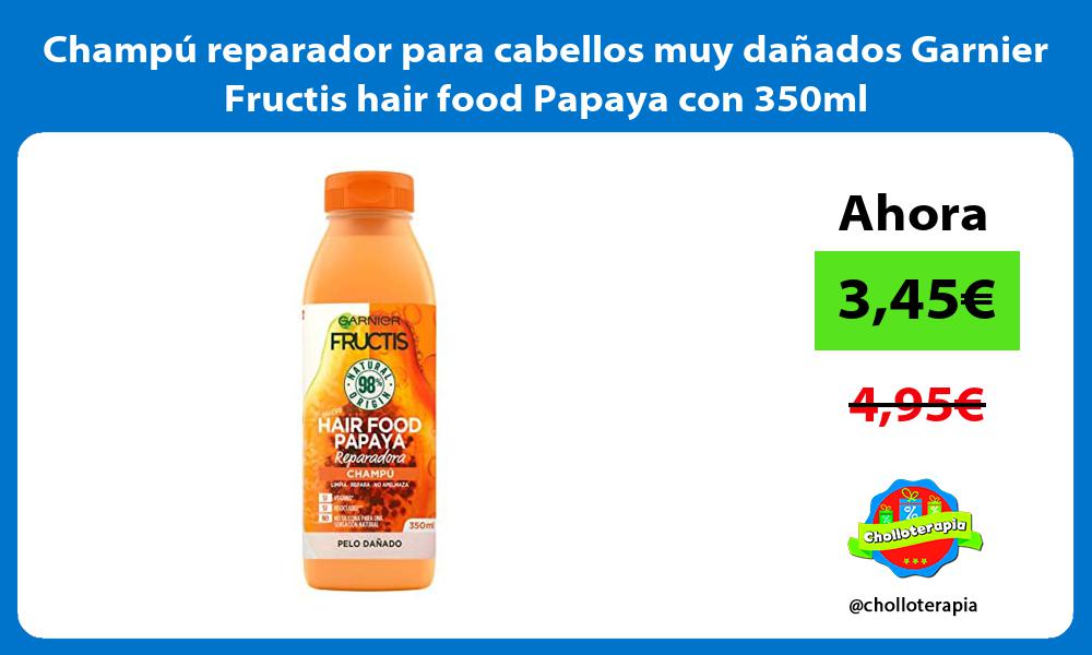 Champú reparador para cabellos muy dañados Garnier Fructis hair food Papaya con 350ml