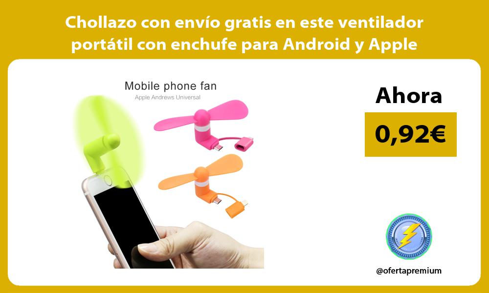 Chollazo con envío gratis en este ventilador portátil con enchufe para Android y Apple