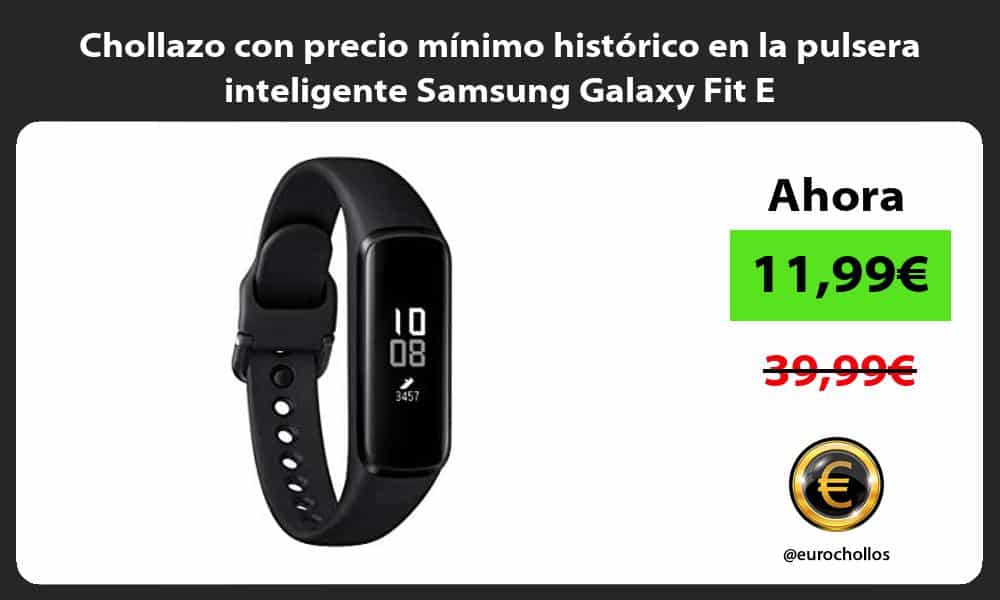 Chollazo con precio mínimo histórico en la pulsera inteligente Samsung Galaxy Fit E
