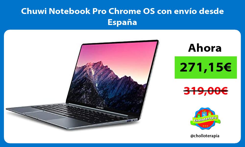 Chuwi Notebook Pro Chrome OS con envío desde España