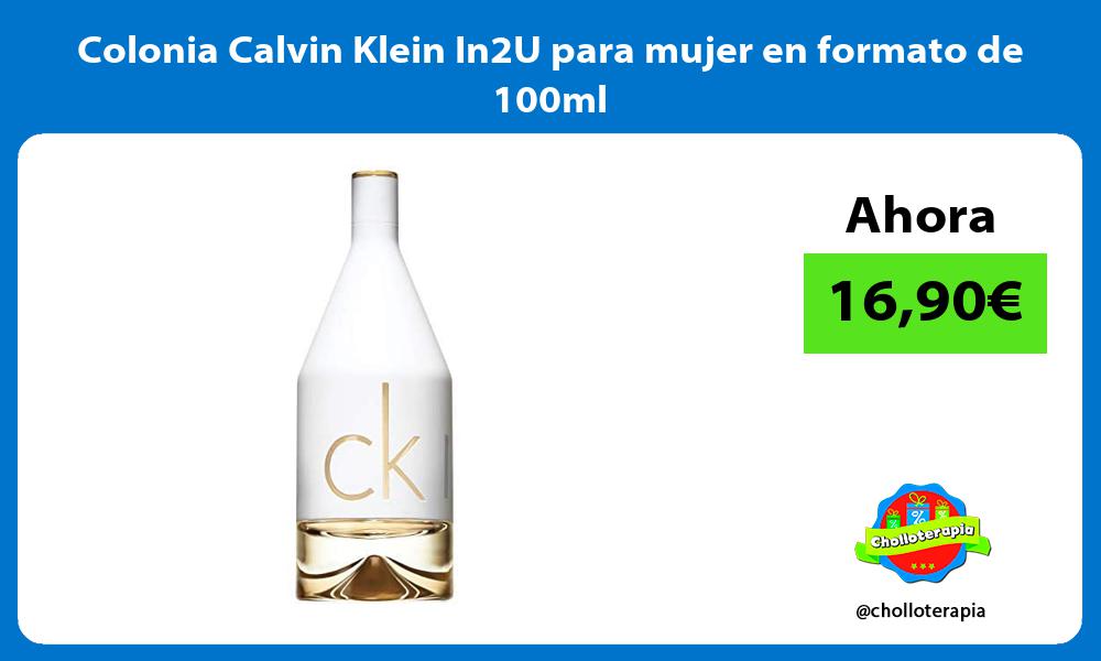 Colonia Calvin Klein In2U para mujer en formato de 100ml
