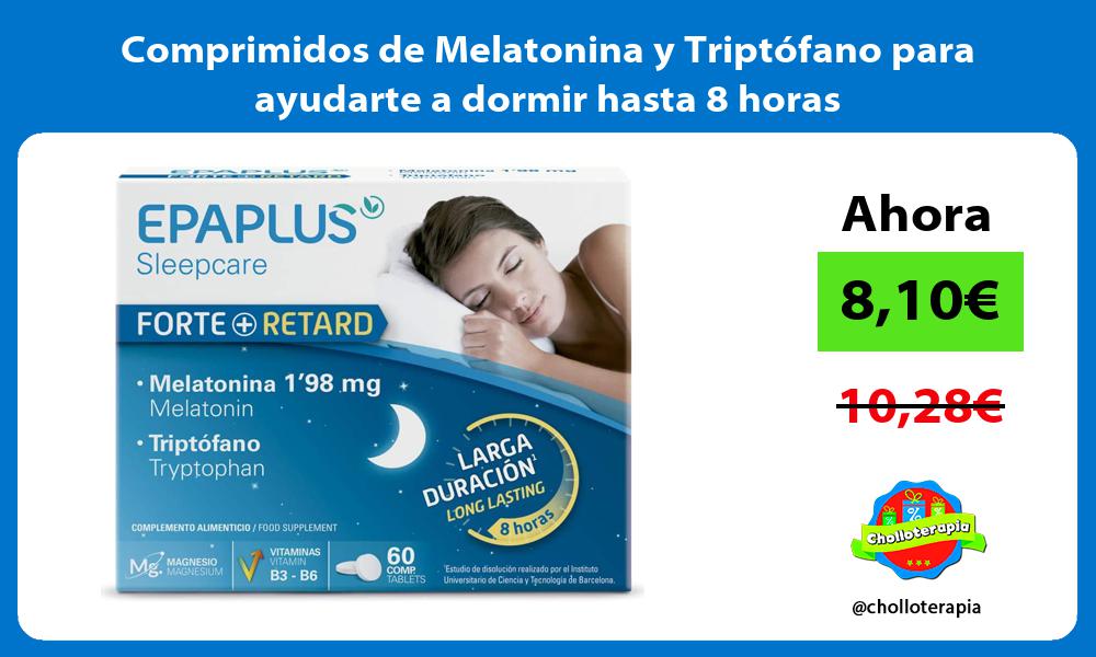 Comprimidos de Melatonina y Triptófano para ayudarte a dormir hasta 8 horas