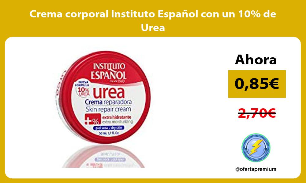 Crema corporal Instituto Español con un 10 de Urea