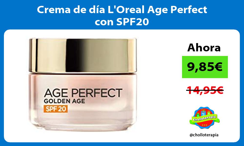 Crema de día LOreal Age Perfect con SPF20