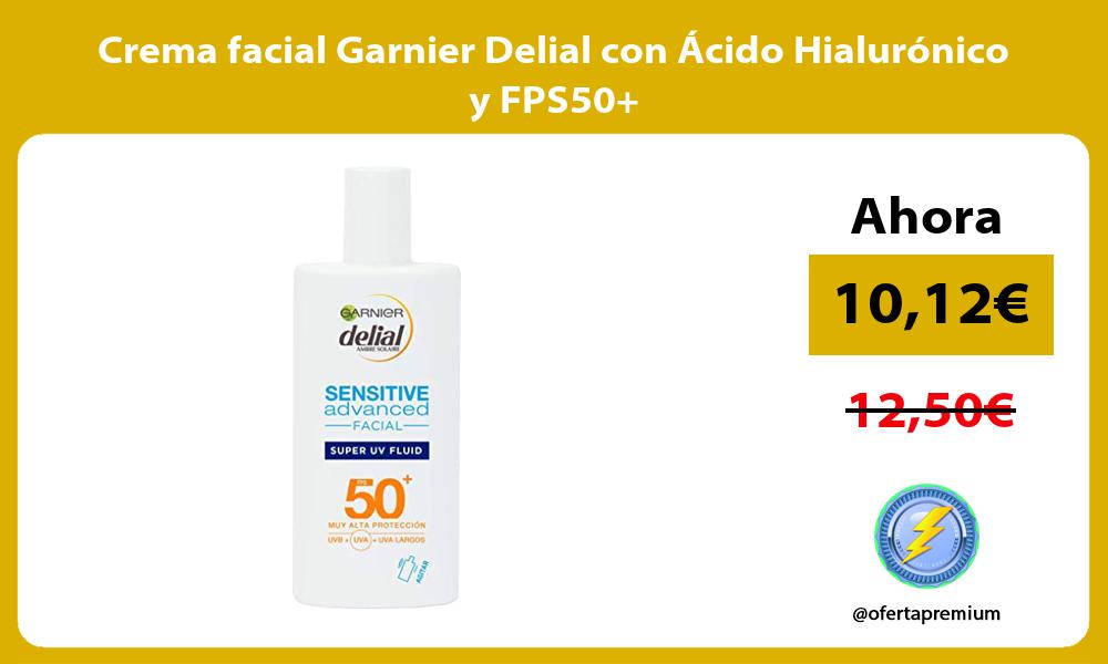 Crema facial Garnier Delial con Ácido Hialurónico y FPS50