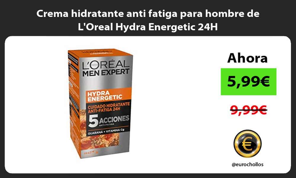 Crema hidratante anti fatiga para hombre de LOreal Hydra Energetic 24H