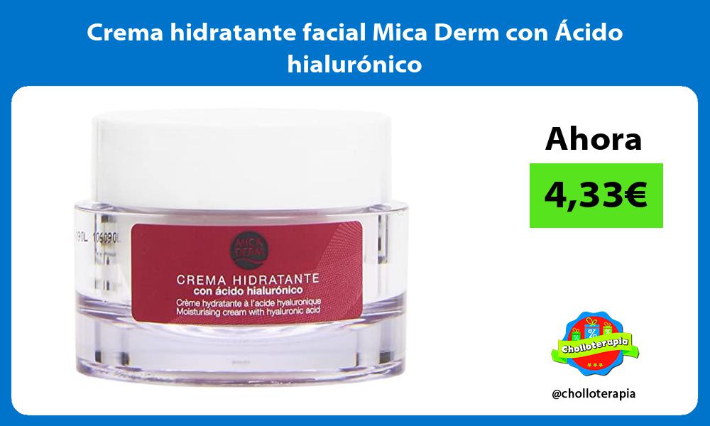Crema hidratante facial Mica Derm con Ácido hialurónico