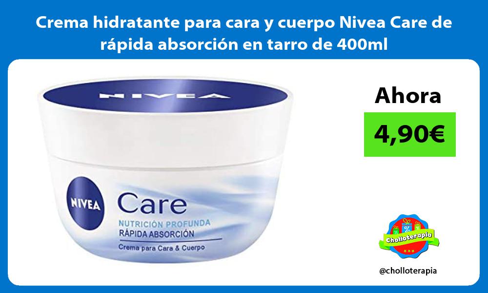 Crema hidratante para cara y cuerpo Nivea Care de rápida absorción en tarro de 400ml